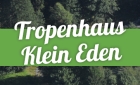 Tropenhaus Klein Eden - Tettau